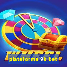 plataforma 9k bet